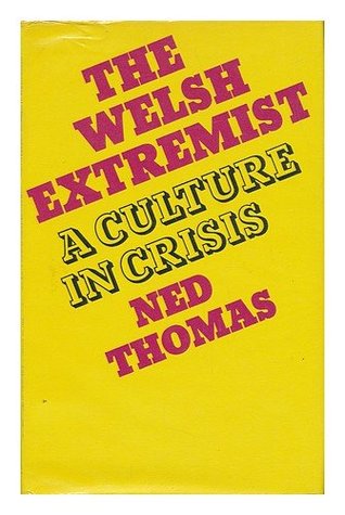 Ned Thomas - The Welsh Extremist